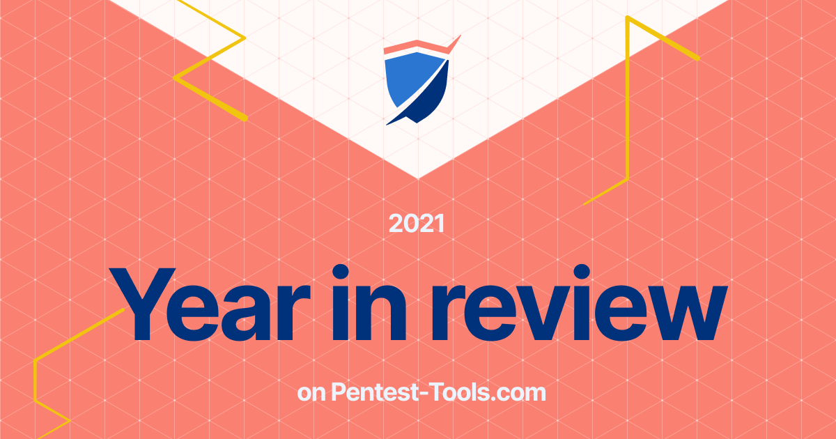 Read the article titled Year in review: 2021 on Pentest-Tools.com