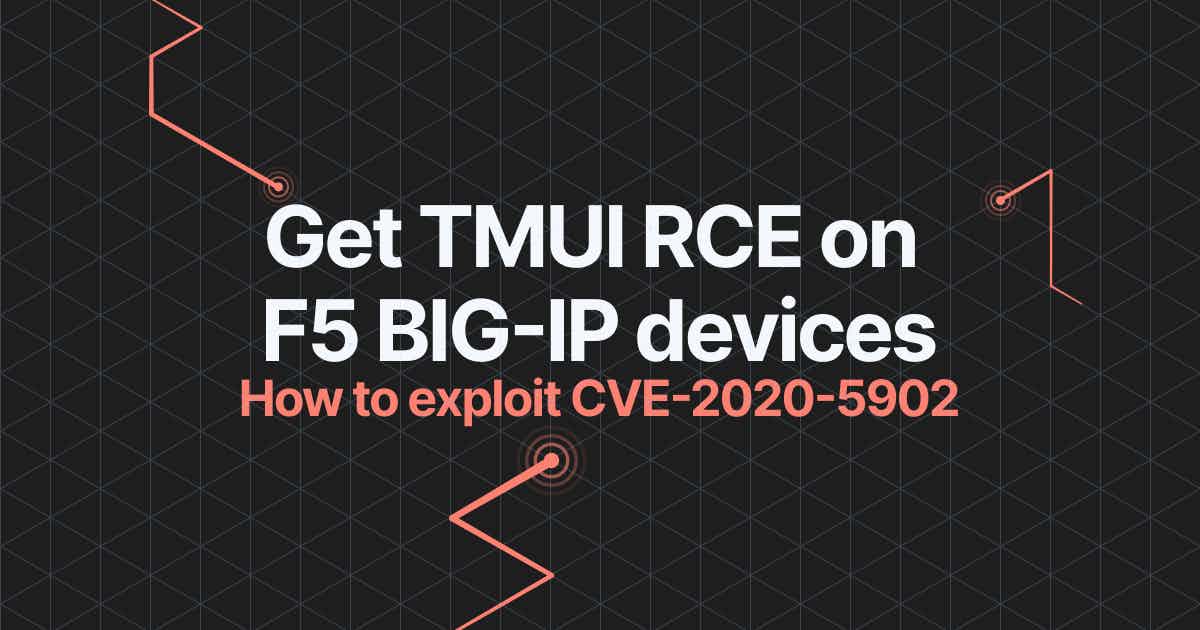 Read the article titled How to attack F5 BIG-IP using CVE-2020-5902 (TMUI RCE)