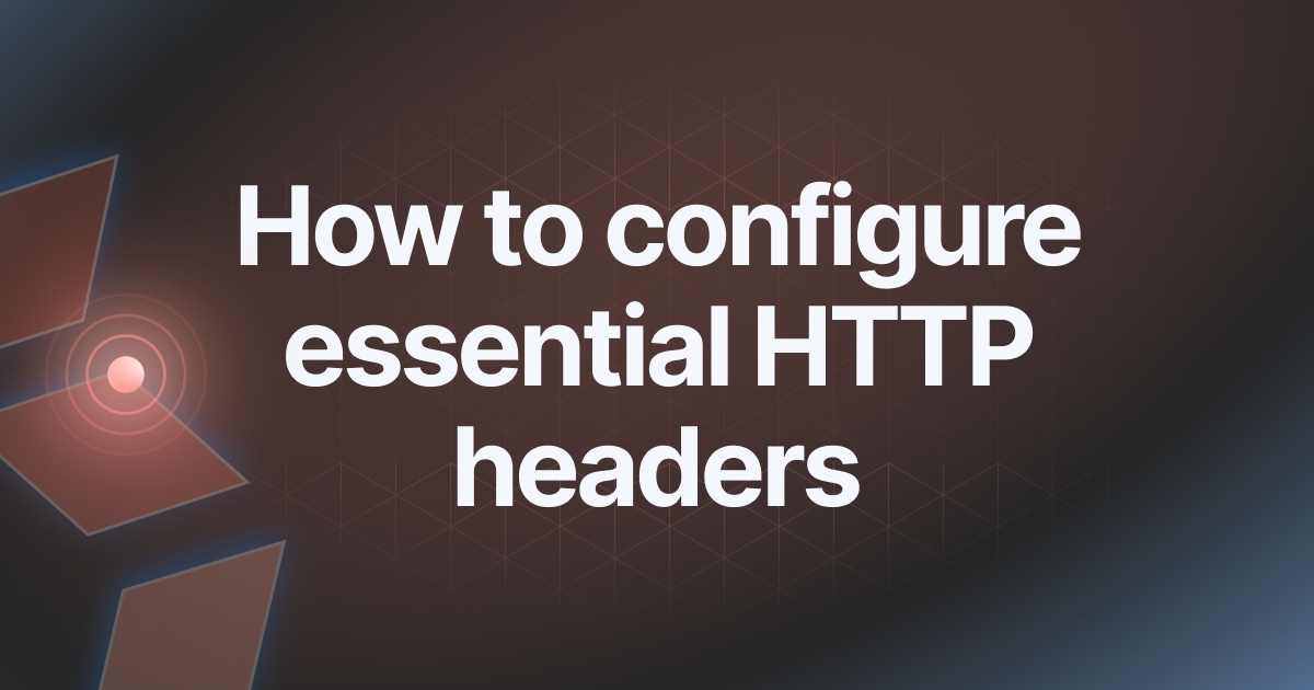 Read the article titled Essential HTTP Headers for securing your web server