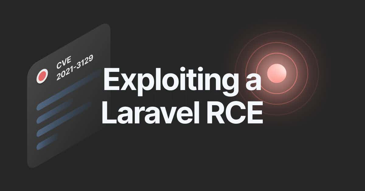 Read the article titled How to exploit a Remote Code Execution vulnerability in Laravel (CVE-2021-3129)