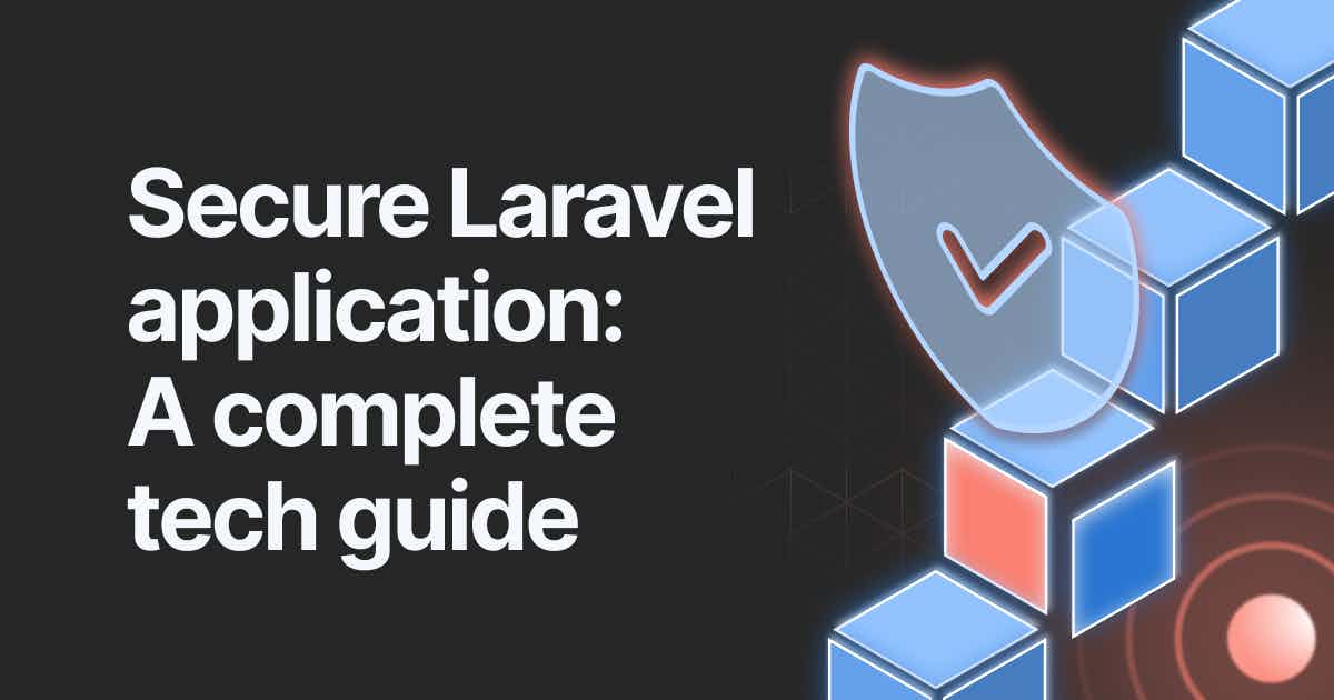 Read the article titled Securing your Laravel application: A comprehensive guide