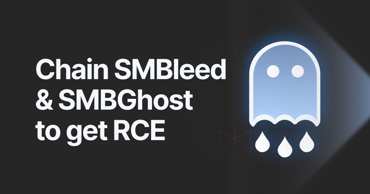 Read the article titled How to chain SMBleed and SMBGhost to get RCE in Windows 10
